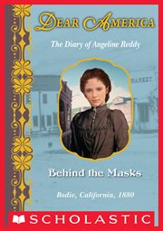 Behind The Masks : The Diary of Angeline Reddy, Bodie, California, 1880 cover image cdn