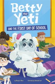 Betty the Yeti and the First Day of School : Betty the Yeti cover image cdn