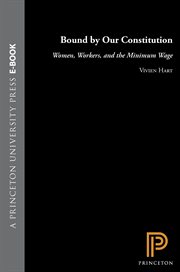 Bound by Our Constitution : Women, Workers, and the Minimum Wage cover image cdn