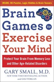 Brain Games to Exercise Your Mind: Protect Your Brain From Memory Loss and Other Age-Related Diso : Protect Your Brain From Memory Loss and Other Age cover image cdn