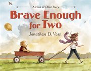 Brave Enough for Two : A Hoot & Olive Story cover image cdn