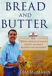 Bread and Butter : What a Bunch of Bakers Taught Me About Business and Happiness cover image cdn