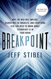 Breakpoint: Why the Web will Implode, Search will be Obsolete, and Everything Else you Need to Know : Why the Web will Implode, Search will be Obsolete, and Everything Else you Need to Know cover image cdn