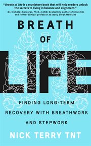 Breath of Life : Finding Long-Term Recovery with Breathwork and Stepwork cover image cdn