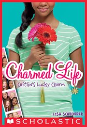 Caitlin's Lucky Charm : Caitlin's Lucky Charm (Charmed Life #1) cover image cdn