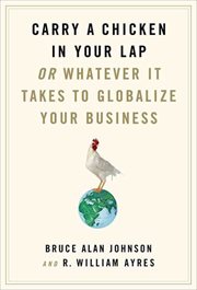 Carry a Chicken in Your Lap : Or Whatever It Takes to Globalize Your Business cover image cdn