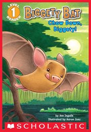 Chow Down, Biggety! (Scholastic Reader, Level 1) : Biggety Bat cover image cdn