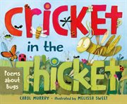 Cricket in the Thicket : Poems about Bugs cover image cdn