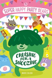 Cruising for a Snoozing : Super Happy Party Bears cover image cdn