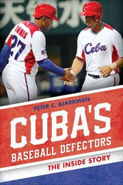 Cuba's Baseball Defectors : The Inside Story cover image cdn