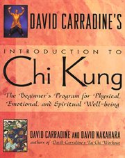 David Carradine's Introduction to Chi Kung : The Beginner's Program For Physical, Emotional, And Spiritual Well-Being cover image cdn
