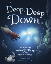 Deep, Deep Down : The Secret Underwater Poetry of the Mariana Trench cover image cdn