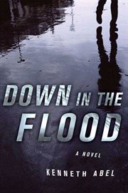 Down in the Flood : A Novel cover image cdn