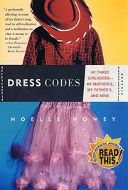 Dress Codes : Of Three Girlhoods--My Mother's, My Father's, and Mine cover image cdn