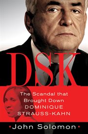 DSK : The Scandal That Brought Down Dominique Strauss-Kahn cover image cdn