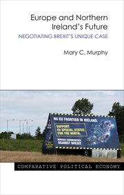 Europe and Northern Ireland's Future : Negotiating Brexit's Unique Case cover image cdn