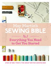 Everything You Need to Get You Started : May Martin's Sewing Bible e-short cover image cdn