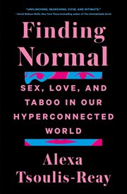 Finding Normal : Sex, Love, and Taboo in Our Hyperconnected World cover image cdn