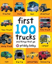 First 100 Trucks : And Things that Go cover image cdn