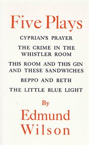 Five Plays : Cyprian's Prayer, The Crime in the Whistler Room, This Room & This Gin & These Sandwiches, Beppo & B cover image cdn