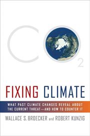 Fixing Climate : What Past Climate Changes Reveal About the Current Threat--and How to Counter It cover image cdn