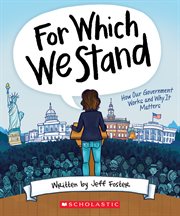 For Which We Stand: How Our Government Works and Why It Matters : How Our Government Works and Why It Matters cover image cdn
