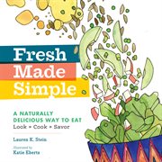 Fresh Made Simple : A Naturally Delicious Way to Eat: Look, Cook, and Savor cover image cdn