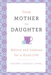 From Mother to Daughter : Advice and Lessons for a Good Life cover image cdn