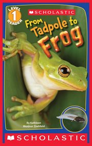 From Tadpole to Frog : Scholastic Reader, Level 1 cover image cdn