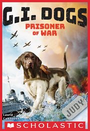 G.I. Dogs: Judy, Prisoner of War : Judy, Prisoner of War cover image cdn