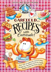 Garfield… Recipes With Cattitude! : Over 230 scrumptious, quick & easy recipes for Garfield's favorite foods...lasagna, pizza and much m cover image cdn