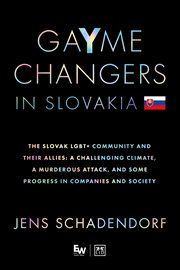 GaYme Changers in Slovakia : The Slovak LGBT+ Community and Their Allies: A Challenging Climate, a Murderous Attack and Some Prog cover image cdn