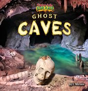 Ghost Caves : Tiptoe Into Scary Places cover image cdn