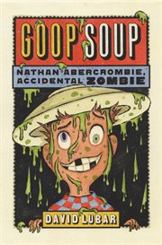 Goop Soup : Nathan Abercrombie, Accidental Zombie cover image cdn