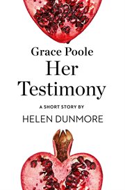 Grace Poole Her Testimony: A Short Story : A Short Story cover image cdn