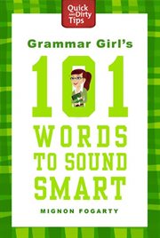 Grammar Girl's 101 Words to Sound Smart : Quick & Dirty Tips cover image cdn