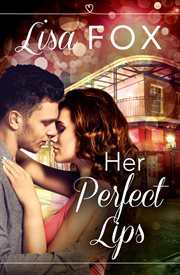 Her Perfect Lips: HarperImpulse Contemporary Romance (A Novella) : HarperImpulse Contemporary Romance (A Novella) cover image cdn