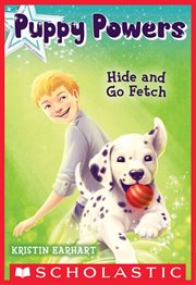Hide and Go Fetch : Puppy Powers cover image cdn