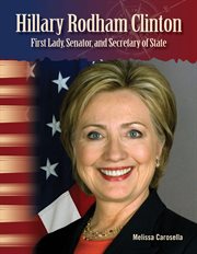Hillary Rodham Clinton : First Lady, Senator, and Secretary of State cover image cdn