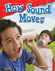 How Sound Moves : Science: Informational Text cover image cdn