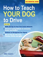 How to Teach Your Dog to Drive : The Essential Guide cover image cdn
