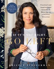 If It's Not Right, Go Left : Practical and Inspirational Lessons to Move You in a Positive Direction cover image cdn