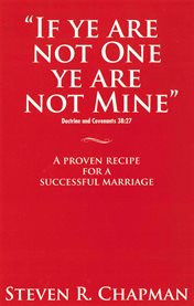 If Ye Are Not One Ye Are Not Mine : A Proven Recipe For A Successful Marriage cover image cdn