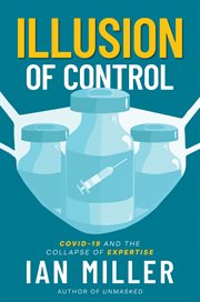 Illusion of Control : COVID-19 and the Collapse of Expertise cover image cdn