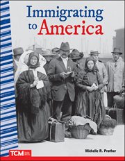 Immigrating to America : Social Studies: Informational Text cover image cdn