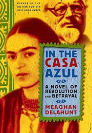 In the Casa Azul : A Novel of Revolution and Betrayal cover image cdn