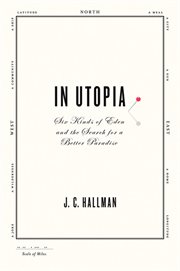 In Utopia : Six Kinds of Eden and the Search for a Better Paradise cover image cdn