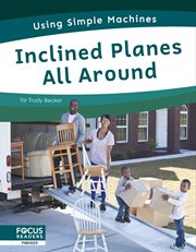 Inclined Planes All Around : Using Simple Machines cover image cdn