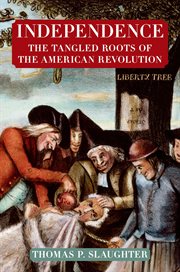 Independence: The Tangled Roots of the American Revolution : The Tangled Roots of the American Revolution cover image cdn