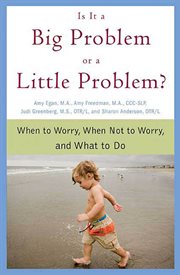 Is It a Big Problem or a Little Problem? : When to Worry, When Not to Worry, and What to Do cover image cdn